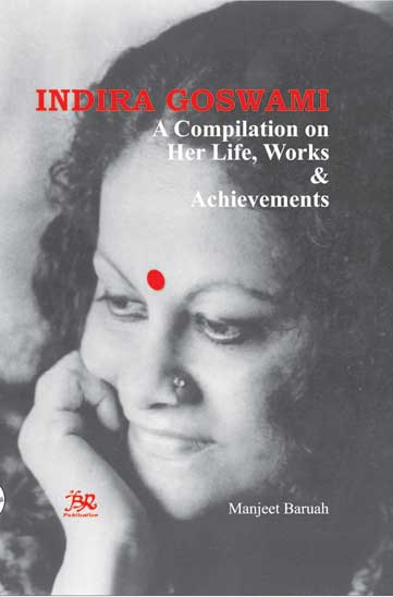 Indira Goswami A Compilation on her Life, Works and Achievements